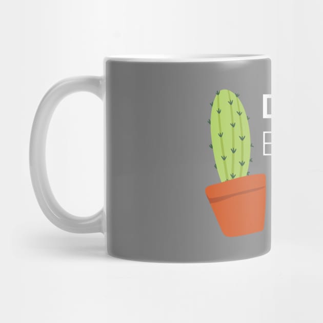 Don't Be A Prick Cactus Pun by Craftee Designs